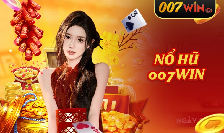 Nhà Cái 007Win - Nhà Cái Cá Cược Số 1 Trên Toàn Thế Giới